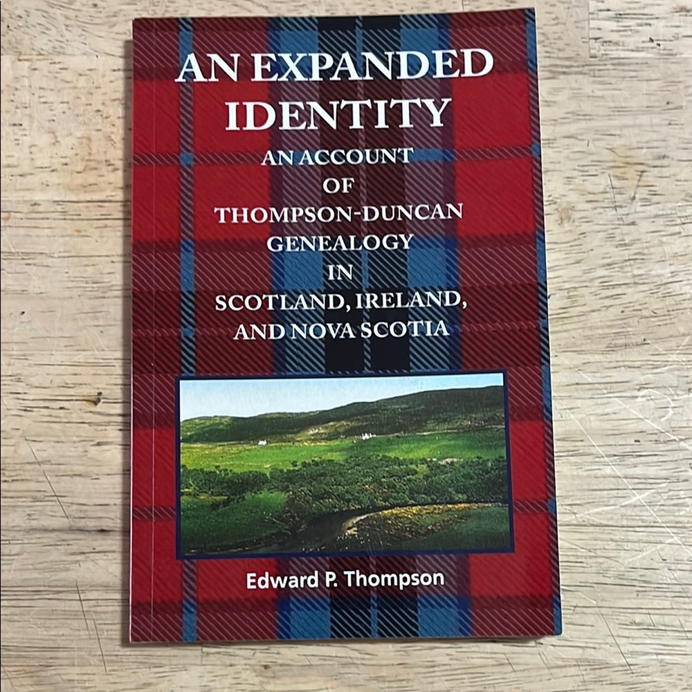 An Expanded Identity Thompson-Duncan Genealogy in Scotland, Ireland, Nova Scotia